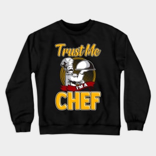 Cute Trust Me I'm a Chef Professional Chefs Crewneck Sweatshirt